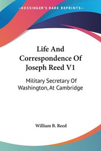 Produktbild: Life And Correspondence Of Joseph Reed V1
