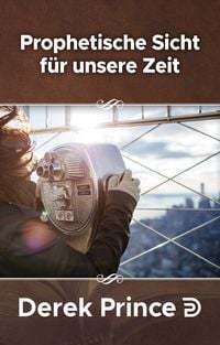 Produktbild: Prophetisches Sicht f&uuml;r unsere Zeit