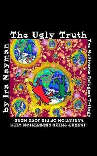 Produktbild: The Ugly Truth: The Multiverse Refugees Trilogy