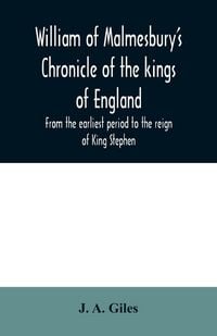 Produktbild: William of Malmesbury's Chronicle of the kings of England. From the earliest period to the reign of King Stephen