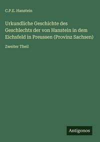 Produktbild: Urkundliche Geschichte des Geschlechts der von Hanstein in dem Eichsfeld in Preussen (Provinz Sachsen)