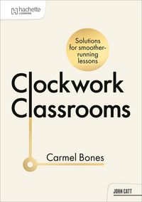 Produktbild: Clockwork Classrooms: Solutions for Smoother Running Lessons