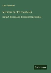 Produktbild: M&eacute;moire sur les ascobel&eacute;s