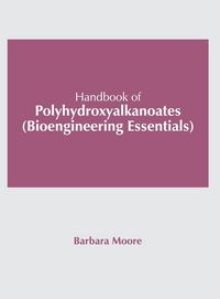 Produktbild: Handbook of Polyhydroxyalkanoates (Bioengineering Essentials)