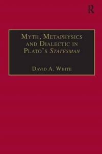 Produktbild: White, D: Myth, Metaphysics and Dialectic in Plato's Statesm