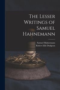 Produktbild: The Lesser Writings of Samuel Hahnemann