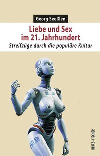 Bild vom Artikel Liebe und Sex im 21. Jahrhundert vom Autor Georg Seesslen