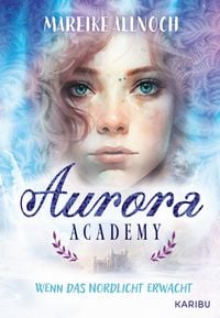 Produktbild: Aurora Academy (Band 1) &ndash; Wenn das Nordlicht erwacht