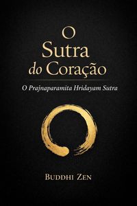 Produktbild: O Sutra do Cora&ccedil;&atilde;o: O Prajnaparamita Hridayam Sutra