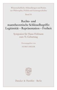 Produktbild: Rechts- und staatstheoretische Schl&uuml;sselbegriffe: Legitimit&auml;t - Repr&auml;sentation - Freiheit.