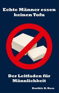 Produktbild: Echte M&auml;nner essen keinen Tofu