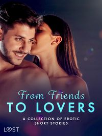 Produktbild: From Friends to Lovers: A Collection of Erotic Short Stories