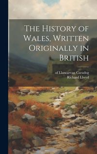 Produktbild: The History of Wales, Written Originally in British