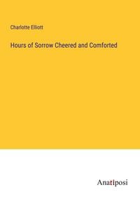 Produktbild: Hours of Sorrow Cheered and Comforted