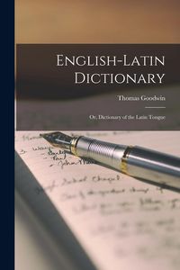 Produktbild: English-Latin Dictionary; Or, Dictionary of the Latin Tongue