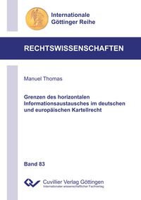 Produktbild: Grenzen des horizontalen Informationsaustausches im deutschen und europ&auml;ischen Kartellrecht (Band 83)