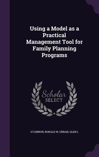 Produktbild: Using a Model as a Practical Management Tool for Family Planning Programs