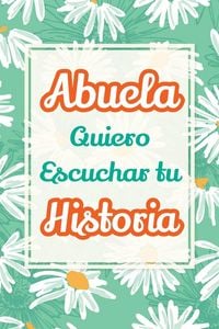 Produktbild: Abuela, Quiero Escuchar tu Historia