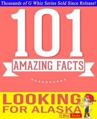 Produktbild: Looking for Alaska - 101 Amazing Facts You Didn't Know (GWhizBooks.com)