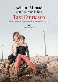 Produktbild: Taxi Damasco. Storie, incontri, speranze di un popolo in guerra