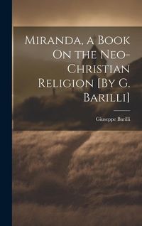 Produktbild: Miranda, a Book On the Neo-Christian Religion [By G. Barilli]
