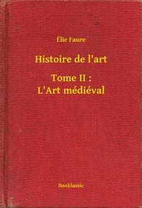 Produktbild: Histoire de l'art - Tome II : L'Art m&eacute;di&eacute;val
