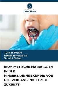 Produktbild: Biomimetische Materialien in der Kinderzahnheilkunde: von der Vergangenheit Zur Zukunft
