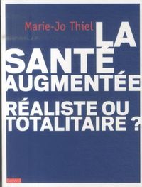 Produktbild: La sant&eacute; augment&eacute;e : r&eacute;aliste ou totalitaire ?