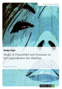 Produktbild: Shake it!- Frauenbild und Sexismus in der Jugendkultur des HipHop