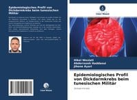 Produktbild: Epidemiologisches Profil von Dickdarmkrebs beim tunesischen Milit&auml;r