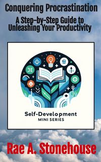 Produktbild: Conquering Procrastination: A Step-by-Step Guide to Unleashing Your Productivity (The Self-Development Mini Series, #0)