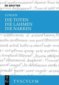 Produktbild: Lukian: S&auml;mtliche Werke / Die Toten / Die Lahmen / Die Narren