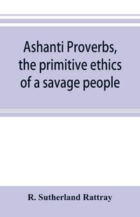 Produktbild: Ashanti proverbs, the primitive ethics of a savage people