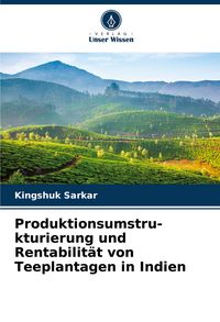 Produktbild: Produktionsumstru-kturierung und Rentabilit&auml;t von Teeplantagen in Indien