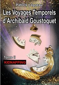 Produktbild: Les voyages temporels d'Archibald Goustoquet - Tome II