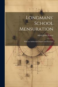 Produktbild: Longmans' School Mensuration: With an Additional Chapter and Exercises