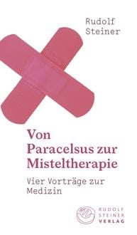Bild vom Artikel Von Paracelsus zur Misteltherapie vom Autor Rudolf Steiner