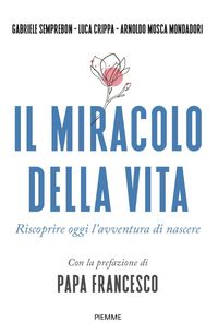 Produktbild: Il miracolo della vita. Riscoprire oggi l'avventura di nascere
