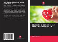 Produktbild: Educa&ccedil;&atilde;o e Comunica&ccedil;&atilde;o para a Sa&uacute;de Parte - I