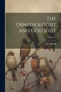 Produktbild: The Ornithologist and O&ouml;logist; Volume 18