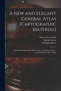 Produktbild: A New and Elegant General Atlas [cartographic Material]