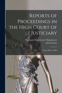 Produktbild: Reports of Proceedings in the High Court of Justiciary: From 1826 to 1829