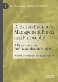 Produktbild: Dr Kazuo Inamori&rsquo;s Management Praxis and Philosophy