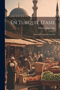 Produktbild: En Turquie D'asie: Notes De Voyage En Anatolie