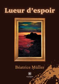 Produktbild: M&uuml;ller, B: Lueur d'espoir