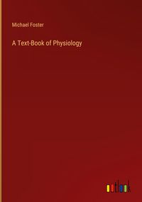 Produktbild: A Text-Book of Physiology