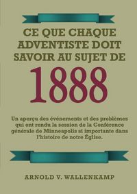 Produktbild: Ce Que Chaque Adventiste Doit Savoir Au Sujet De 1888