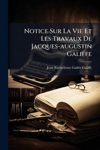 Produktbild: Notice Sur La Vie Et Les Travaux De Jacques-augustin Galiffe
