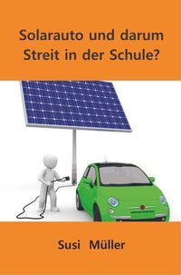 Produktbild: Solarauto und darum Streit in der Schule?