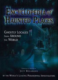 Produktbild: Encyclopedia of Haunted Places: Ghostly Locales from Around the World
